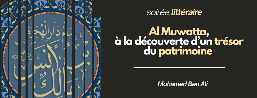 Soirée littéraire | Al Muwatta, à la découverte d’un trésor du patrimoine — Mohamed Ben Ali
