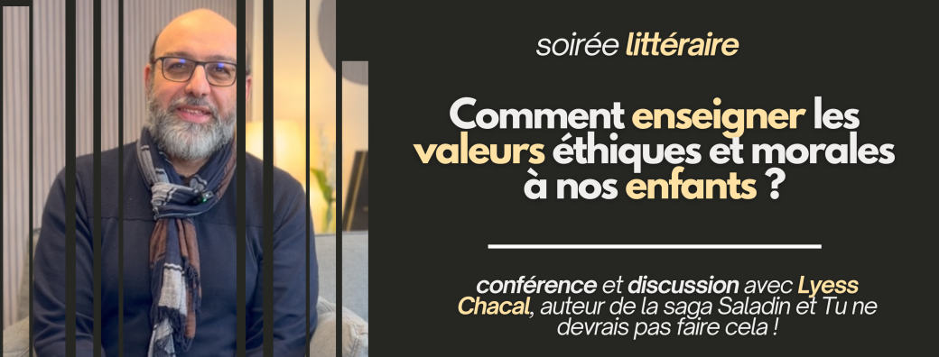 Soirée littéraire | Comment enseigner les valeurs éthiques et morales à nos enfants ?