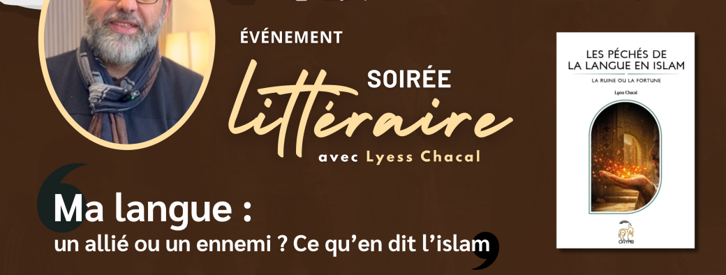 Soirée littéraire | Ma langue : un allié ou un ennemi ? Ce qu'en dit l'islam