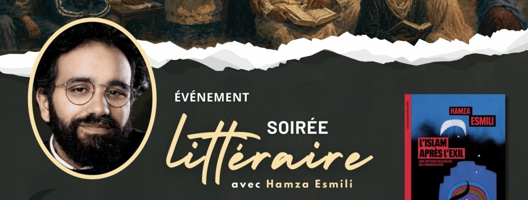 Soirée littéraire | Retour du religieux : analyser les causes & comprendre les enjeux — Hamza Es