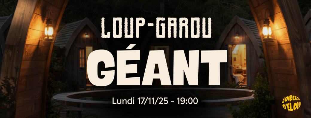 Soirée Loup-Garou GÉANT - Volver lun. 17/11/25