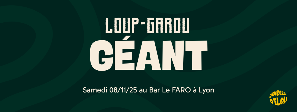 Soirée Loup-Garou GÉANT
