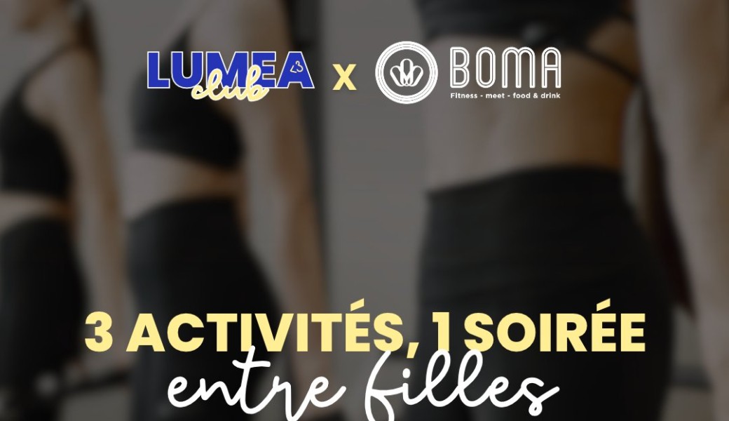 Soirée Luméa x Boma : 3 activités, 1 soirée entre filles !