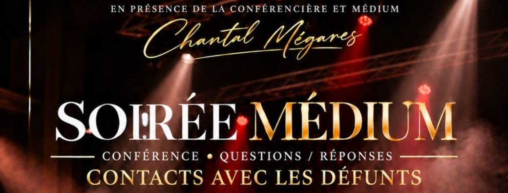 Soirée Médium "Conférence/Questions-Réponses/Contacts avec les défunts"