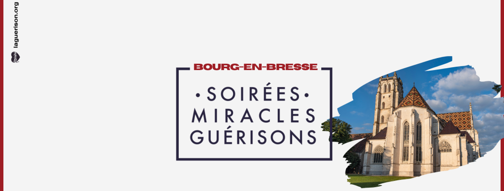 Soirée Miracles & Guérisons Bourg-en-Bresse