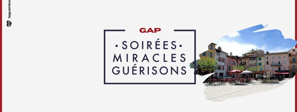 Soirée Miracles & Guérisons Gap