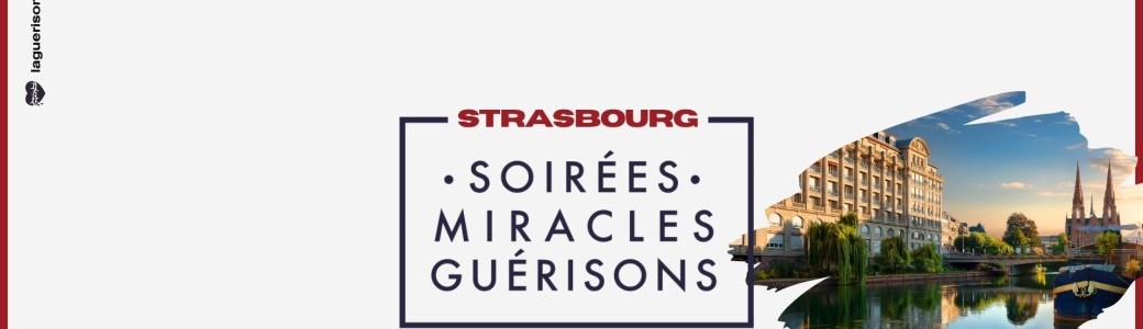 Soirée Miracles & Guérisons Strasbourg