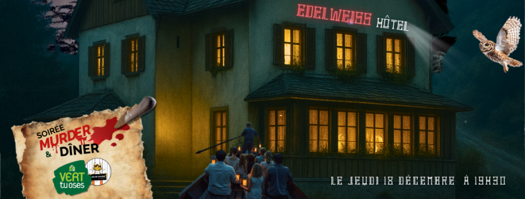 Soirée Murder & Dîner - "La dernière nuit à l'HOTEL EDELWEISS"