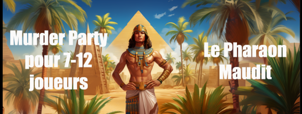 Soirée Murder Party " le pharaon Maudit"