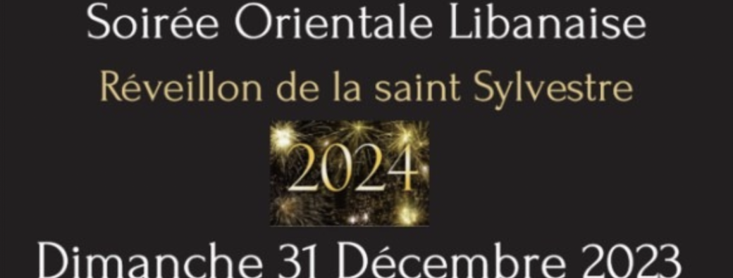 Soirée Nouvel An Orientale Libanaise 2023 - 2024 à Paris