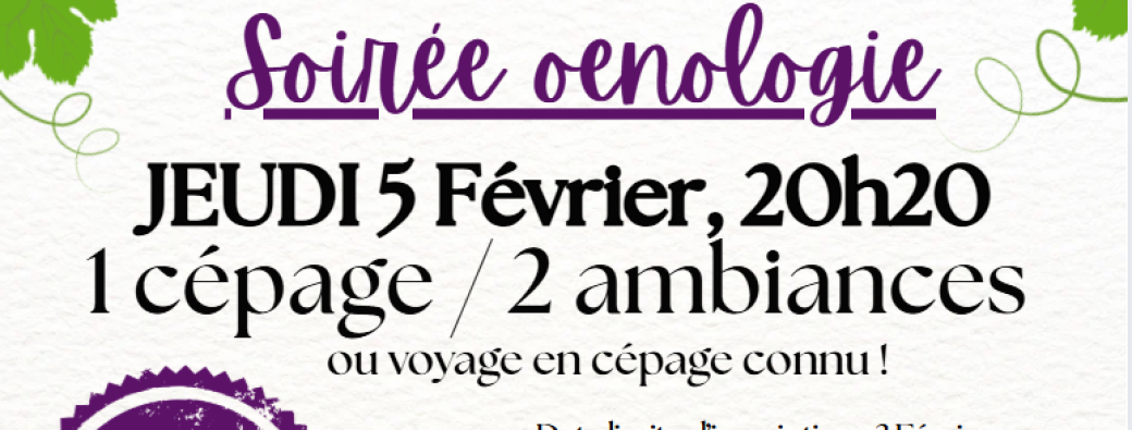 Soirée oenologie, 1 cépage / 2 ambiances - ou voyage en cépage connu !