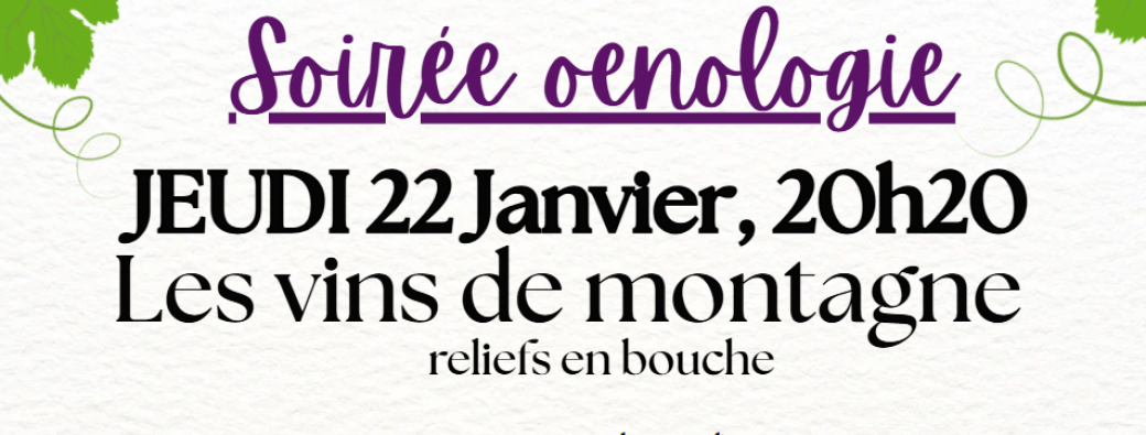 Soirée oenologie, les vins de montagne - ou reliefs en bouche !