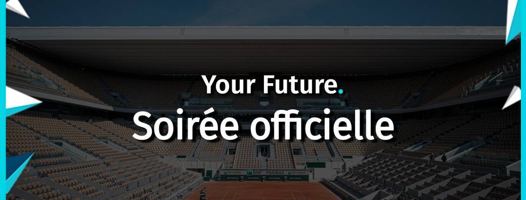 Soirée officielle - Your Future 2023 @Roland Garros