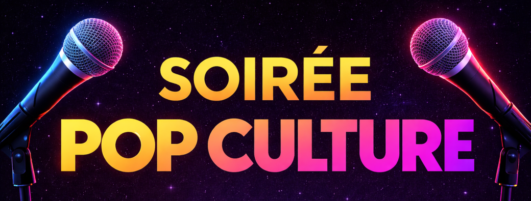 Soirée Pop-Culture