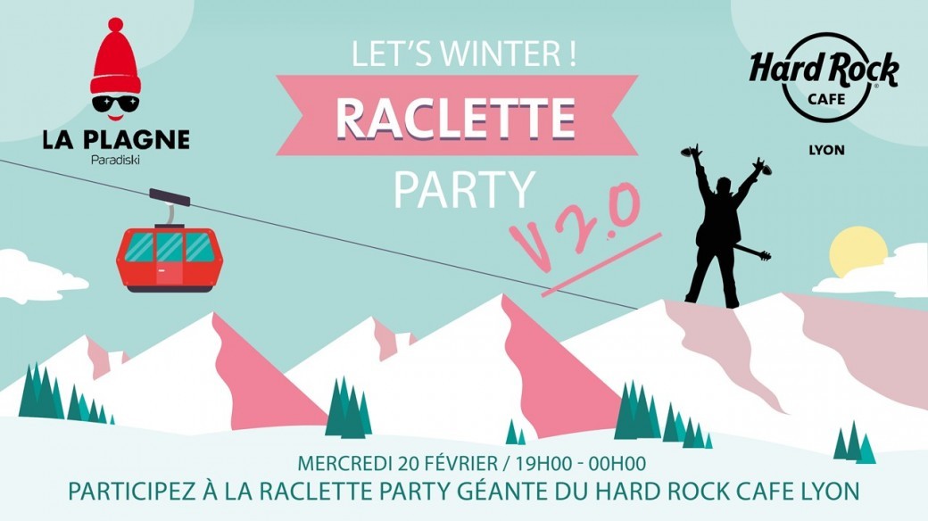 La Plagne & Hard Rock Cafe presentent: Soirée Raclette party V2.0 ! 