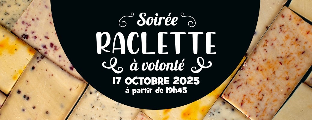 Soirée Raclette à Volonté