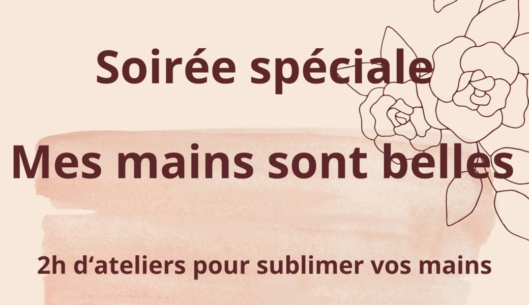 Soirée spéciale "Mes mains sont belles "
