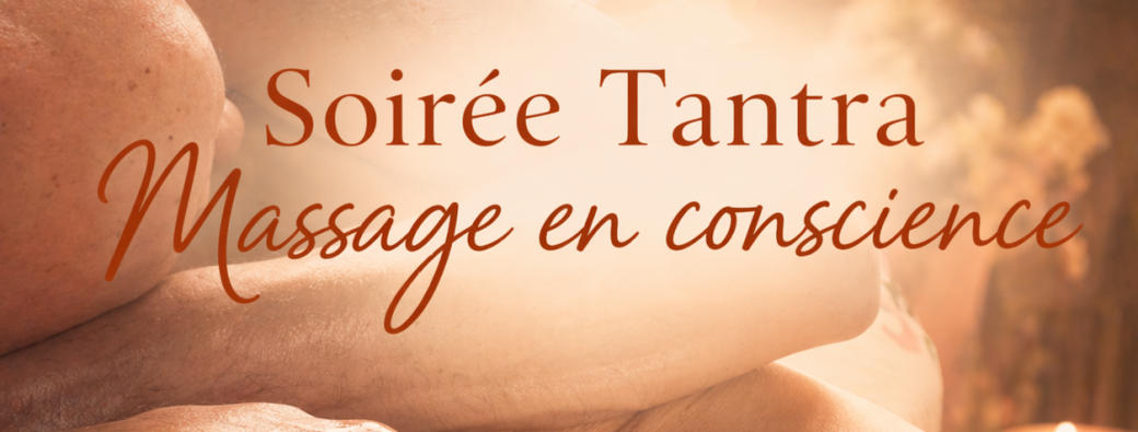 Soirée Tantra Massage en conscience