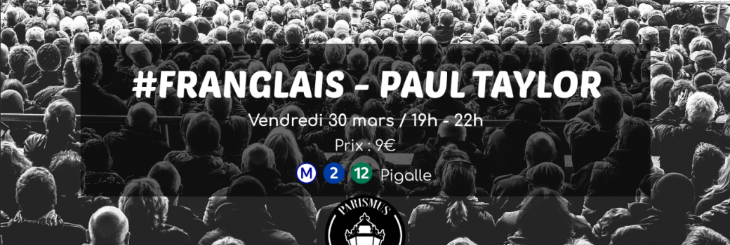 Soirée théâtre : #franglais - Paul Taylor
