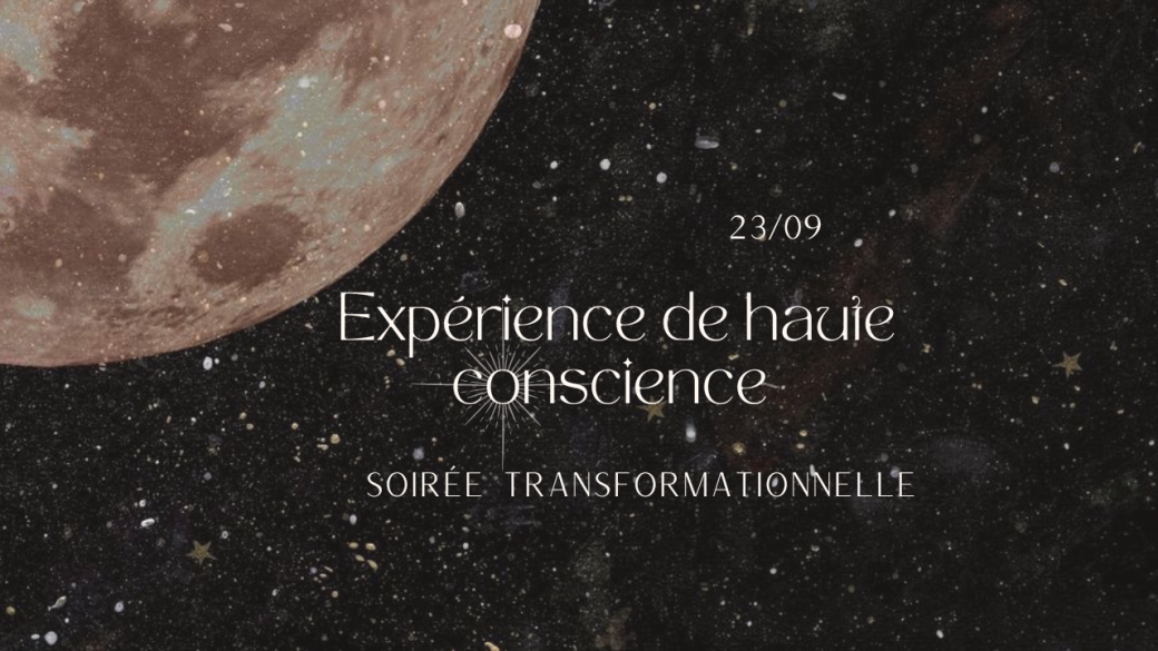 Soirée transformationnelle : expérience de haute conscience - le 23/09