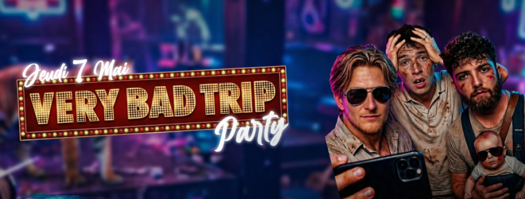 Soirée very bad trip