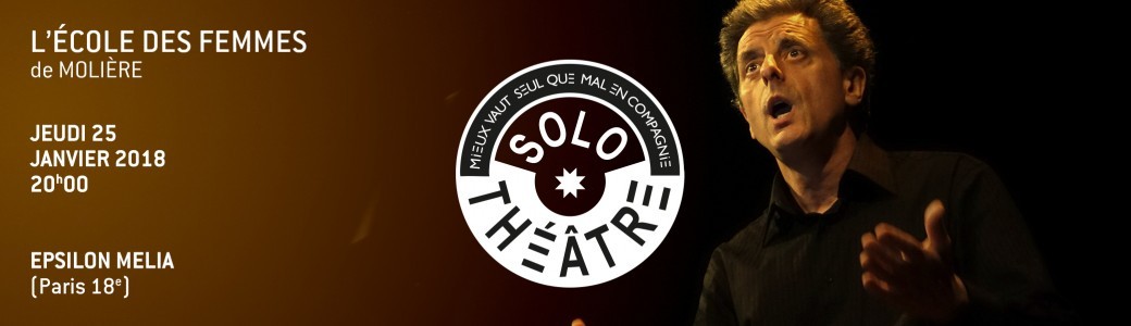 Solo Théâtre - L'Ecole des femmes