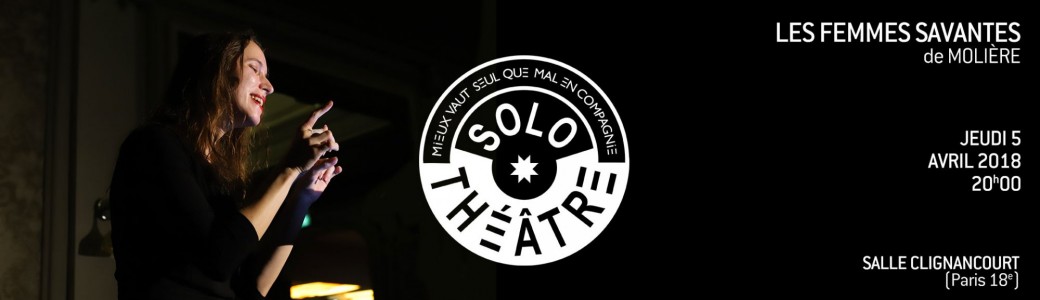 Solo Théâtre - Les Femmes savantes