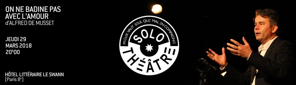 Solo Théâtre - On ne badine pas avec l'amour
