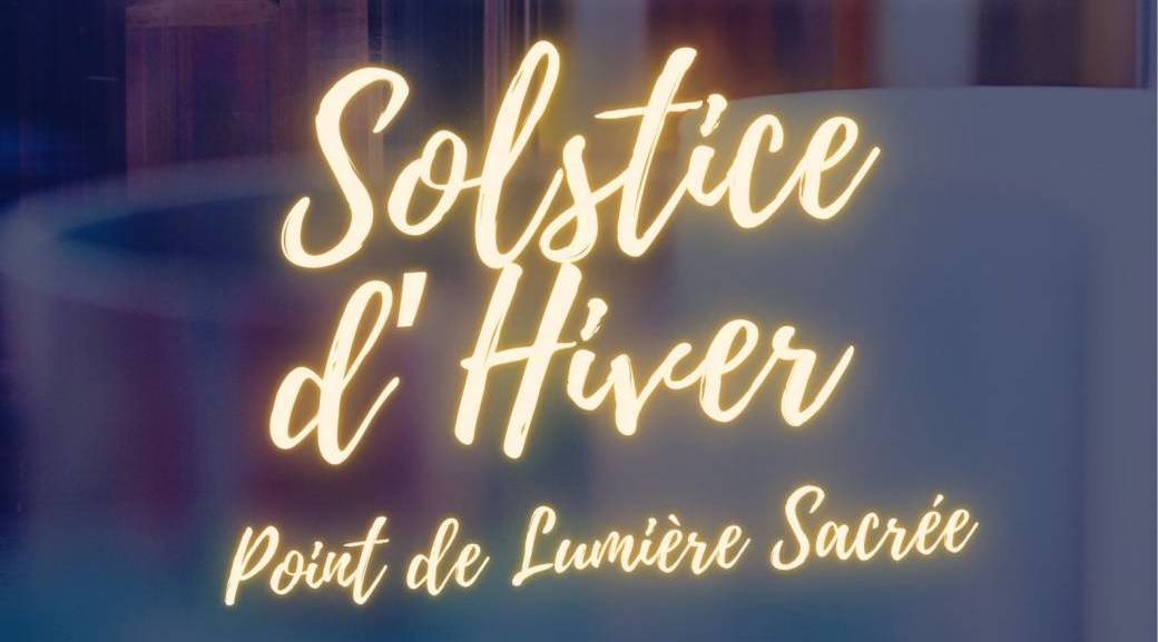 Solstice d'Hiver - Point de Lumière Sacrée