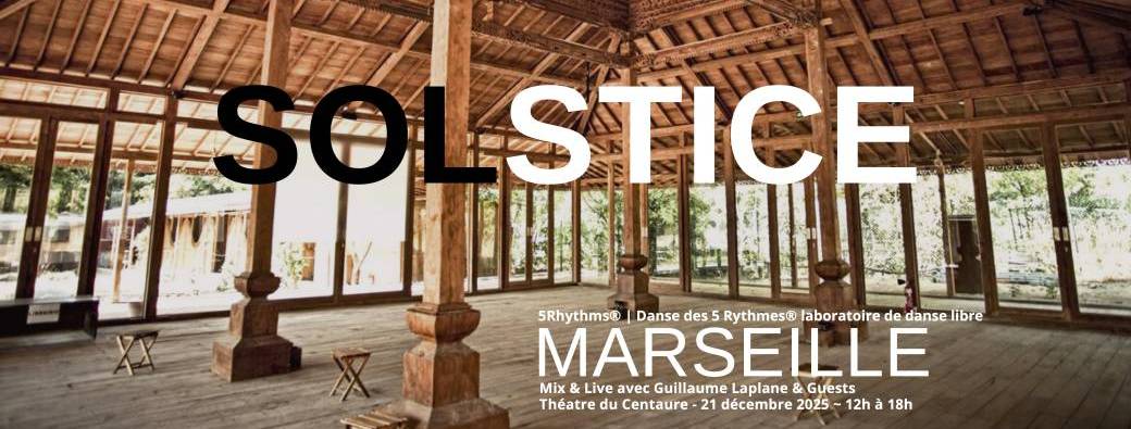 SOLSTICE - Théâtre du Centaure - Marseille - 21 décembre 2025