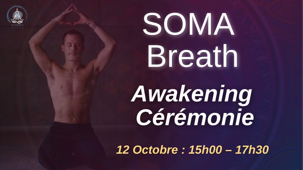 SOMA Breath « Awakening Cérémonie »