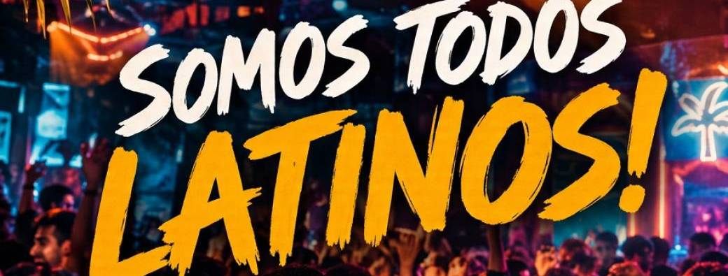 Somos Todos Latinos!