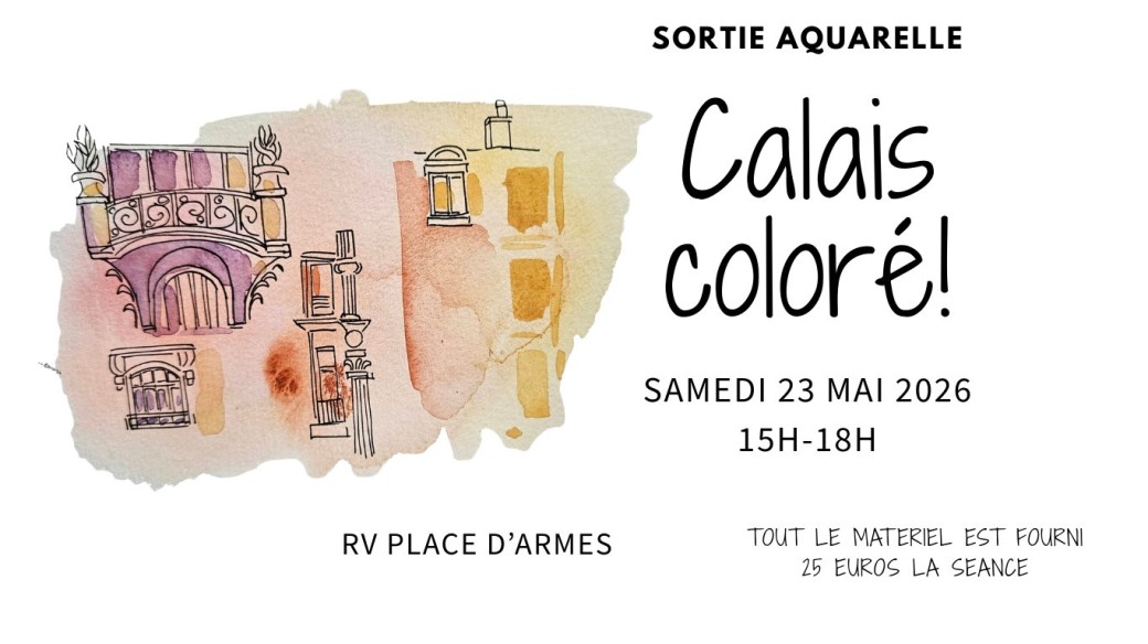 sortie aquarelle "Calais coloré!"