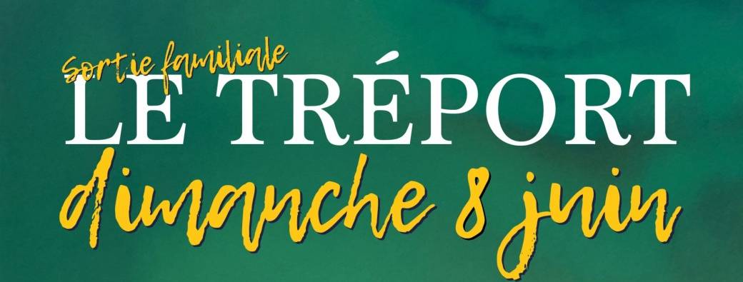 Sortie familiale Le Tréport