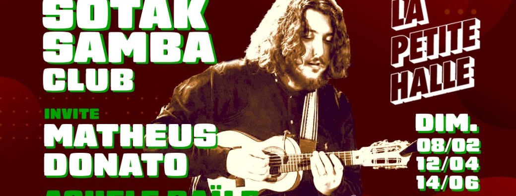 Sotak Samba Club invite Matheus Donato: Aquele Baile ! à La Petite Halle