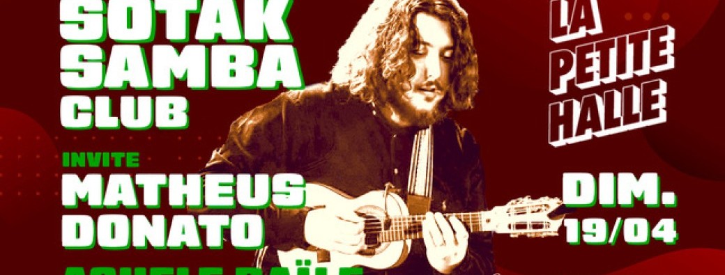 Sotak Samba Club invite Matheus Donato: Aquele Baile ! à La Petite Halle