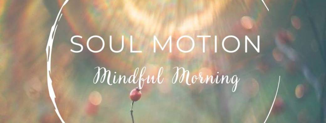 SOUL MOTION Mindful Morning