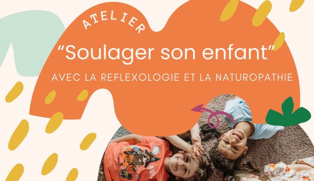 Soulager son enfant avec la Réflexologie et la Naturopathie - 17/07
