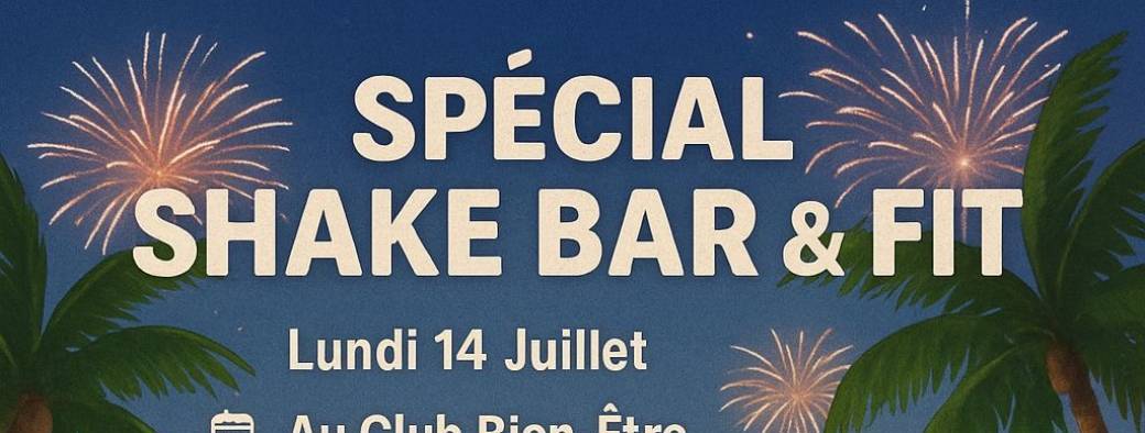 SPÉCIAL SHAKE BAR & FIT