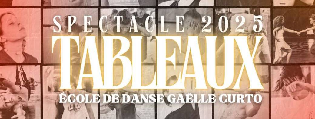 Spectacle 2025 Ecole de Danse Gaëlle Curto "TABLEAUX"