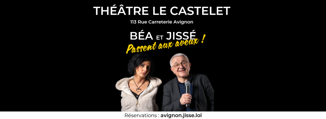 Spectacle à Avignon "Béa et Jissé passent aux aveux !" du 5 au 15 juillet humour et comédie