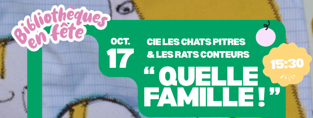 Spectacle - atelier : " Quelle famille !" Compagnie Les Chats Pitres & Les Rats Conteurs
