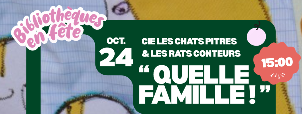 Spectacle - atelier : " Quelle famille !" Compagnie Les Chats Pitres & Les Rats Conteurs