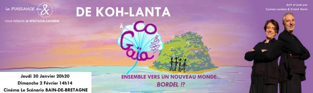 Spectacle Causerie " De Koh-Lanta à Co-Gaïa"