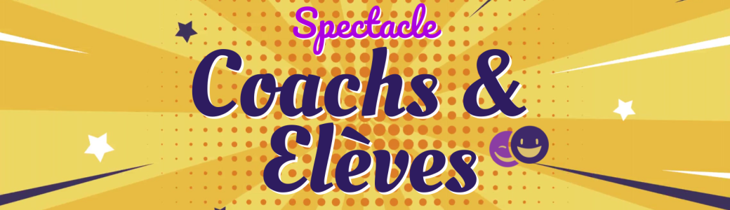 Spectacle Coachs Elèves