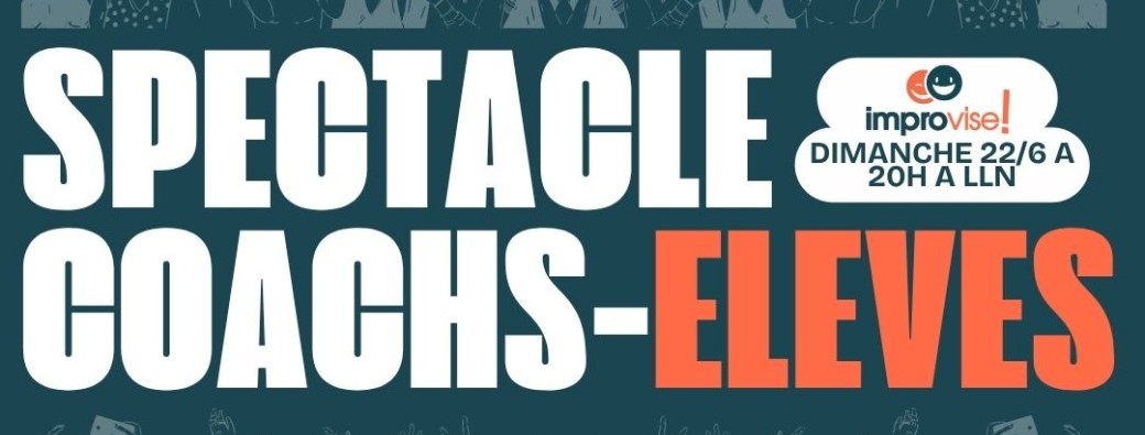 Spectacle Coachs-Élèves Improvise! LLN