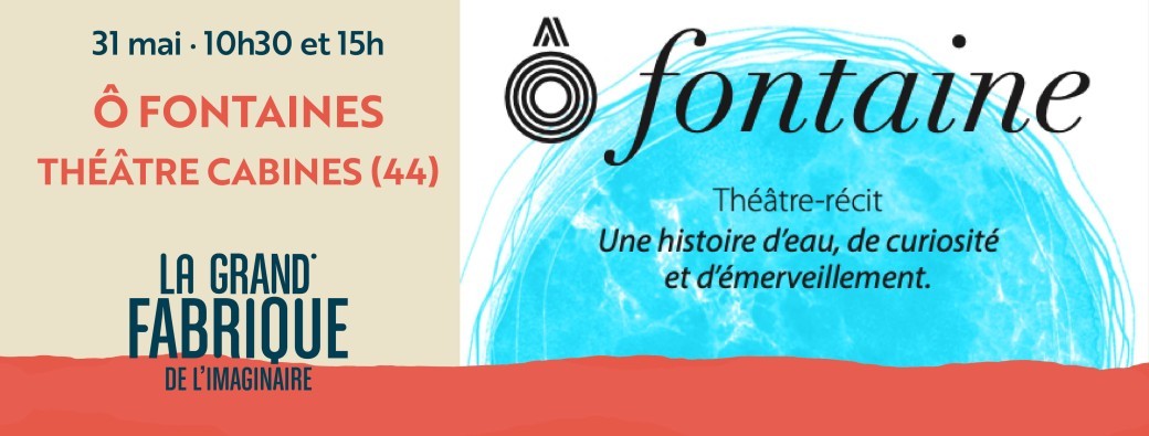Spectacle de théâtre « Ô Fontaines » · Théâtre Cabines (44)
