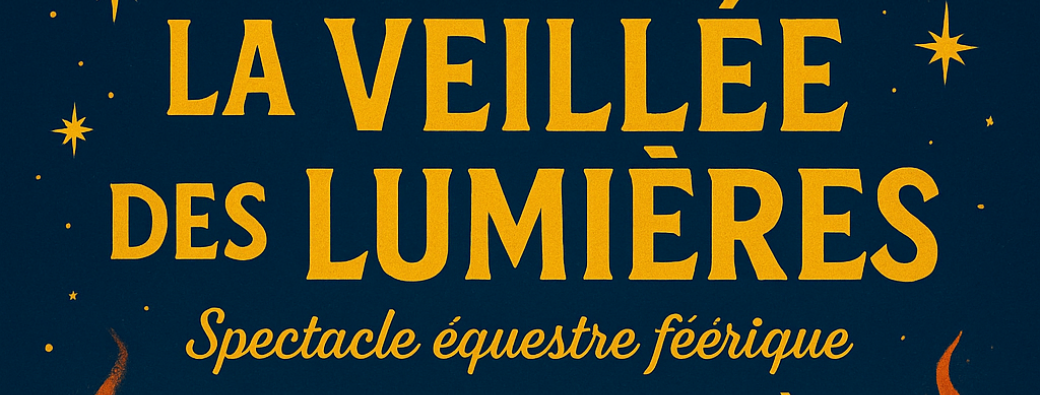 Spectacle équestre de Noël – La Veillée des Lumières