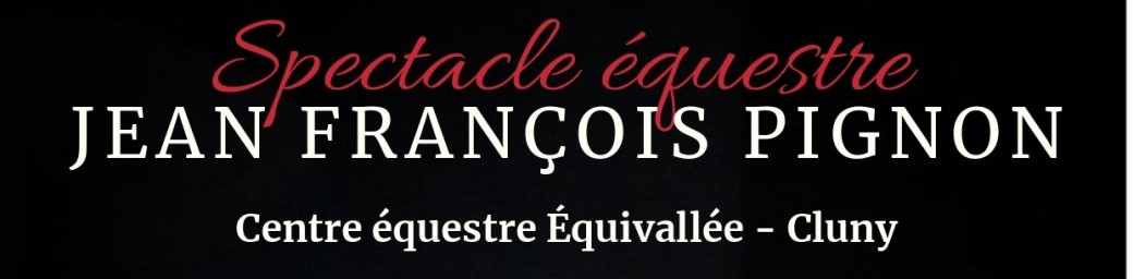 Spectacle équestre - Jean François Pignon