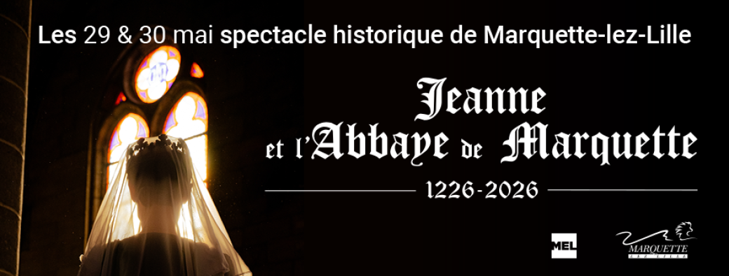 Spectacle historique : Jeanne et l'Abbaye de Marquette 1226 - 2026